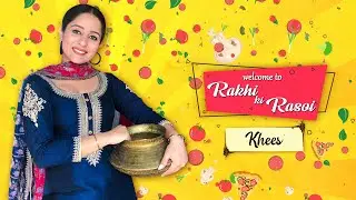 Rakhi Ki Rasoi | Desi Dish - Khees | Rakhi Lohchab |