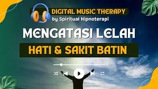 HYPNOMUSIC MENGATASI SAKIT BATIN, SAKIT HATI, LELAH HATI, TERBEBANI | AUDIO HIPNOTERAPI