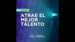 EP 137 | Fideliza al buen talento