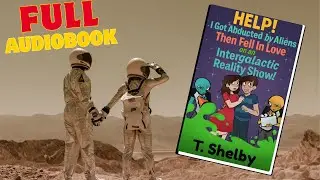 HELP! I Got Abducted by Aliens | By Trevor Shelby |🔥 Full Romantic Comedy Audiobook 🎧 Romance Sci-fi