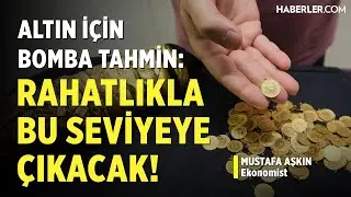 Altın İçin Bomba Tahmin: Rahatlıkla Bu Seviyeye Çıkacak
