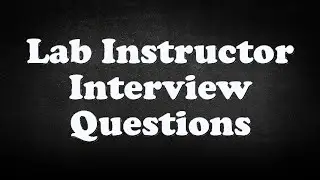 Lab Instructor Interview Questions