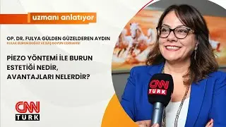 CNNTURK|PİEZO YÖNTEMİ İLE BURUNESTETİĞİ NEDİR,AVANTAJLARI NELERDİR?|OP.DR.FULYAGÜLDENGÜZELDERENAYDIN