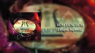 RUM DUM DUM, Dragon &Scaron;uplevski