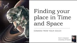 Cosmos From Your Couch: Finding Your Place In Time and Space