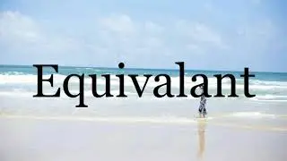 How To Pronounce Equivalant🌈🌈🌈🌈🌈🌈Pronunciation Of Equivalant