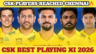 CSK Best Playing XI IPL 2026 - CSK Players Reached Chennai | Shivam Dube | Ms Dhoni | CSK Updates |