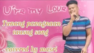 Tausug song:Tunang panagnaan(covered by masri