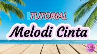 TUTORIAL | MELODI CINTA | Line Dance | Choreo by Chika Hapsari (INA) - December 2023