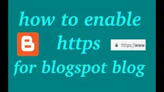 How To Enable HTTPS For BlogSpot Blog   100% work