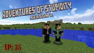 Adventures of Stupidity: S2 EP35: Finishing Our Houses
