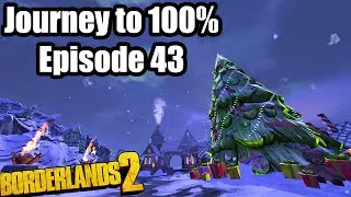 Borderlands 2: Journey to 100% Ep 43- Christmas DLC