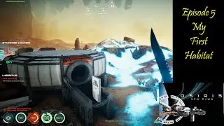 Osiris New Dawn Ep5 - My First Habitat