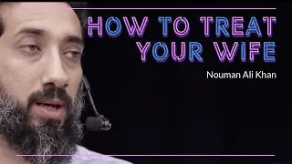 How to treat your wife I Nouman Ali Khan I 2019