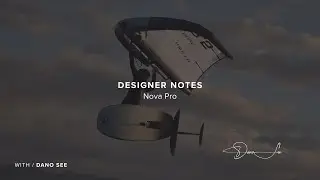 Designer Notes Nova Pro with Dano See | North Foils