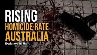Rising Homicide Rates: A Closer Look at Australia's Crime Landscape