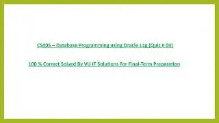 CS405 Final Term Preparation 2026 | Database Programming Oracle 11g | Important MCQs & Solved VU