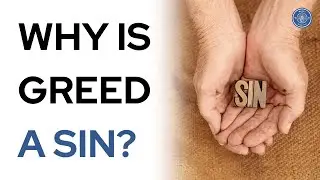 Why is greed a sin?