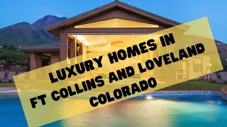 Do you want to find northern Colorado Luxury Homes?