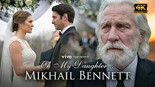 Mikhail Bennett - Oh My Daughter... | OFFICIAL MUSIC VIDEO 4K
