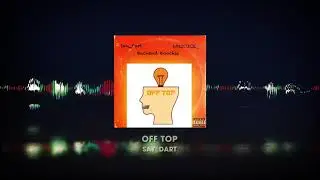 OFF TOP - Say_Dart ft. Backend Boochie 601JUICE_