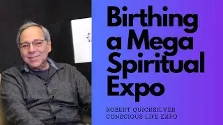 Exploring The Human Journey #63 | Conscious Life Expo | Robert Quicksilver
