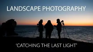 Landscape Photography Techniques - Catching the Last Light