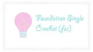 Foundation Single Crochet (fsc) Tutorial (Left-handed)