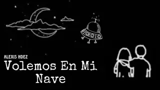 Volemos En Mi Nave - Alexis Hdez