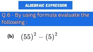 || By using formula evaluate the following || Algebraic Expression || Chapter 14 ||