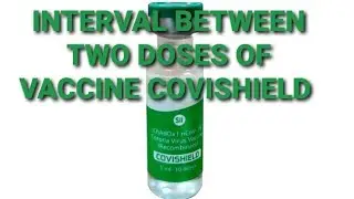 INTERVAL BETWEEN TWO DOSES OF COVISHIELD - Latest Recommendation / Guideline on COVISHIELD DOSES