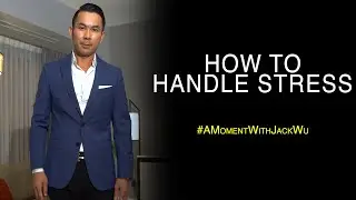How To Handle Stress | A Moment With Jack Wu