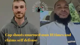 Cop sh00ts unarmed man 18 times and claims self defense