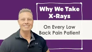Why We Take X-Rays on Every Low Back Pain Patient | Chiropractor for Low Back Pain in Bradenton, FL