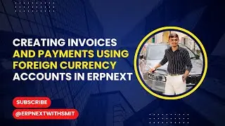 Creating Invoices and Payments Using Foreign Currency Accounts in ERPNext