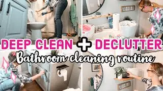 DEEP CLEAN + DECLUTTER | HOME ORGANIZATION | BATHROOM CLEANING ROUTINE | CLEANING MOTIVATION