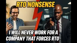 RTO Nonsense: I Will Never Work for a Company That Forces Return to Office