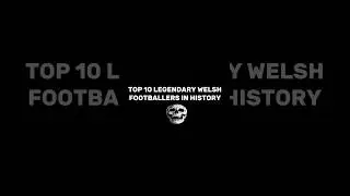 TOP 10 WELSH FOOTBALLERS IN THE HISTORY💀🔥 #edit  #shorts #football #wales #viral #cr7 #garethbale