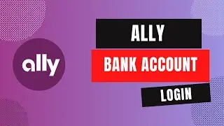How to Login to Ally Bank Account in 2024?