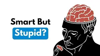 Why Smart People do Stupid things (Psychology Explains)
