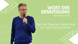 Sieh die Shekinah-Herrlichkeit auf dich herabkommen! | Pastor Georg
