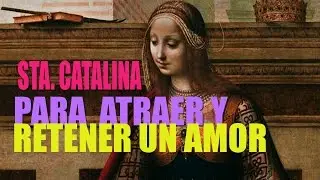 ORACIÓN A SANTA CATALINA PARA ATRAER Y  RETENER UN AMOR