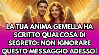 La tua anima gemella ha scritto qualcosa di segreto! non ignorare questo messaggio adesso | angeli