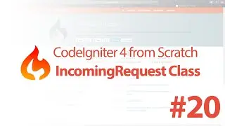 #20 IncomingRequest Class - CodeIgniter 4 From Scratch