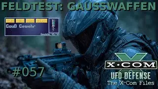 Let's Play X-Com (UFO: Enemy Unknown 1994) The X-Com Files (deutsch) #057 Feldtest: Gausswaffen