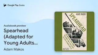 Spearhead (Adapted for Young Adults): An&hellip; by Adam Makos &middot; Audiobook preview
