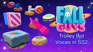 Fall Guys: Trolley Bot&rsquo;s Voices in SS2