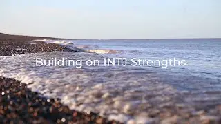 Building on INTJ Strengths | MBTI Strengths and Weaknesses | Change Your Life With Affirmations