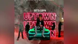 Dotta Coppa - Uptown (Official Audio)