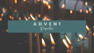 Advent | Preparation